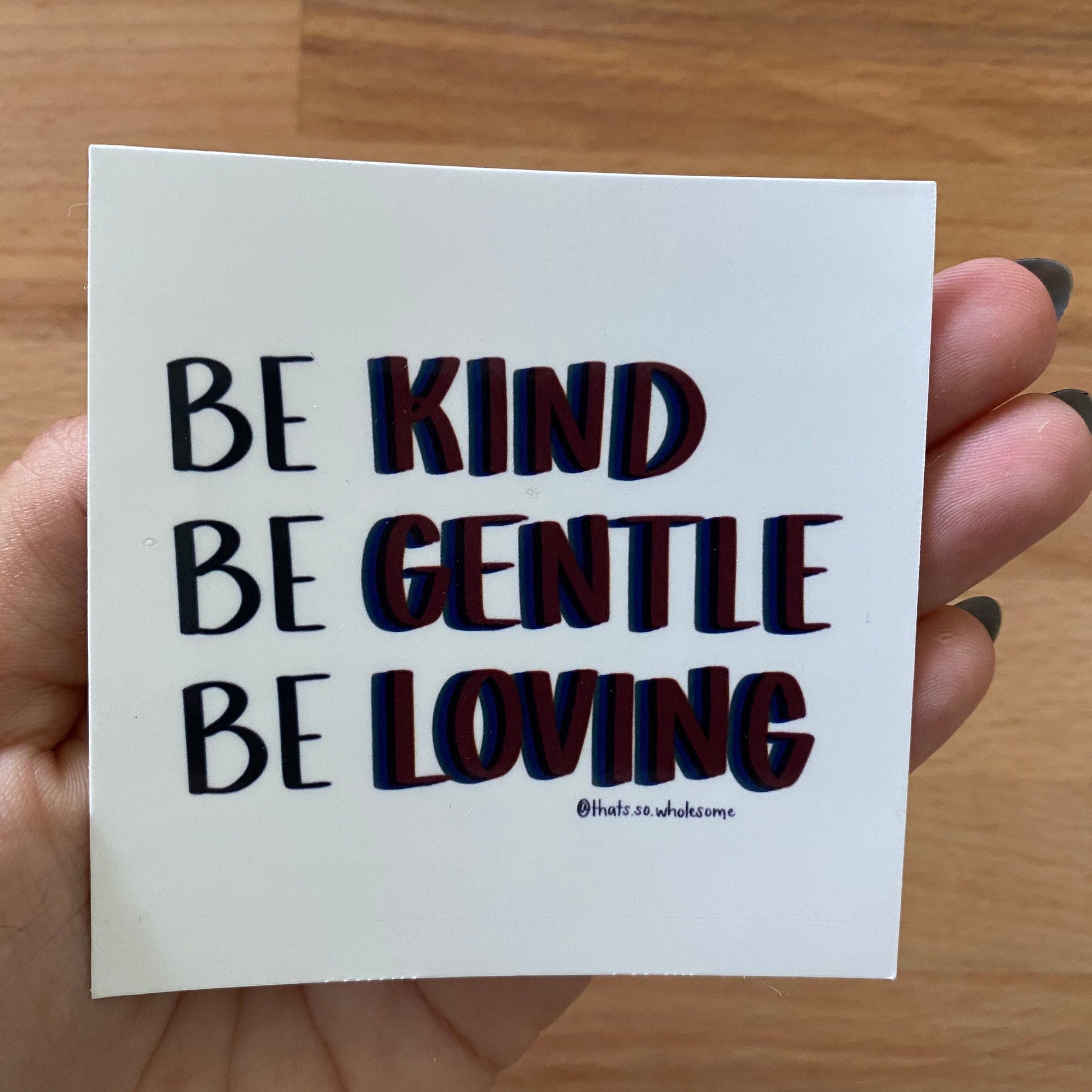 Be Kind Be Gentle Be Loving - Water Bottle Sticker