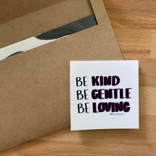 Be Kind Be Gentle Be Loving - Water Bottle Sticker