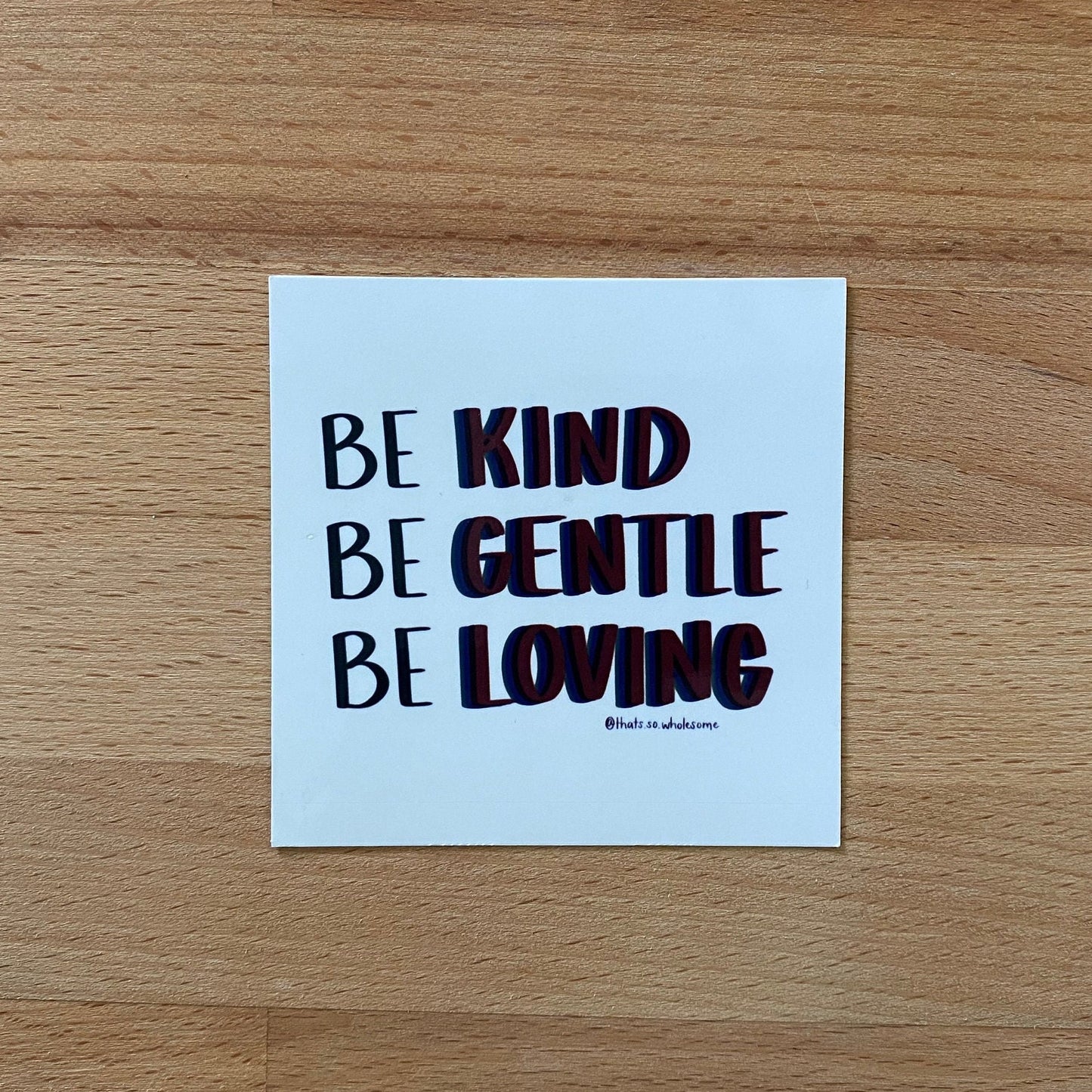 Be Kind Be Gentle Be Loving - Water Bottle Sticker