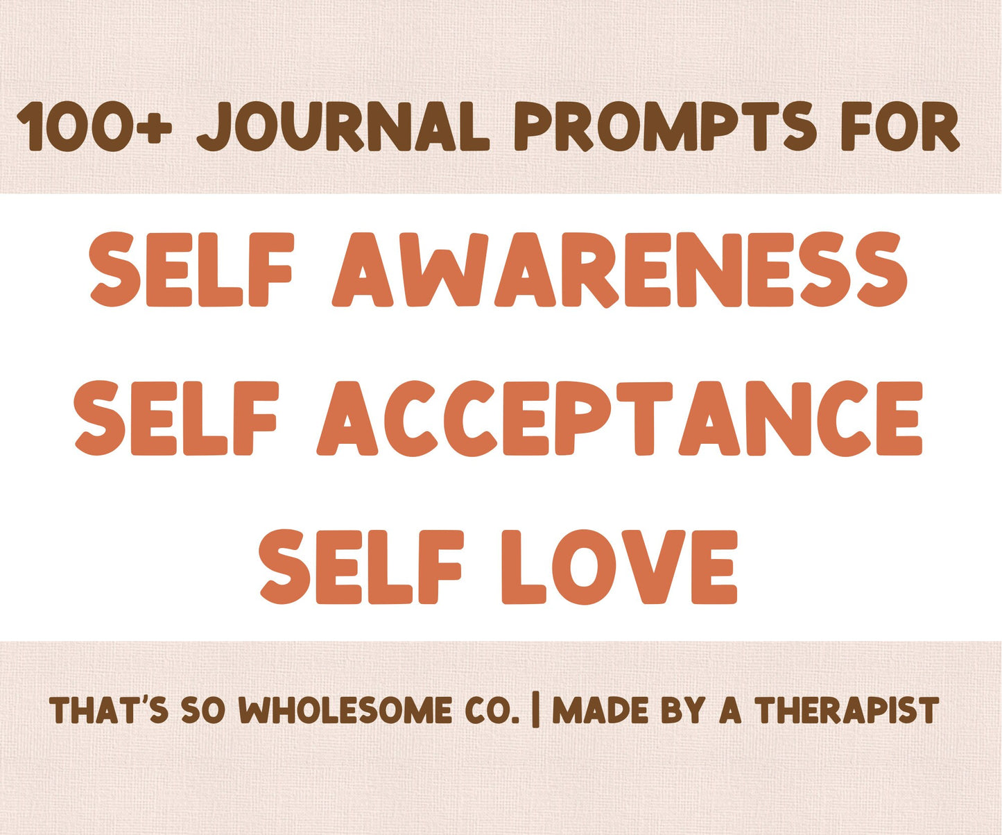 100+ Journal Prompts for Self Awareness, Self Acceptance, and Self Love | Made by a Therapist