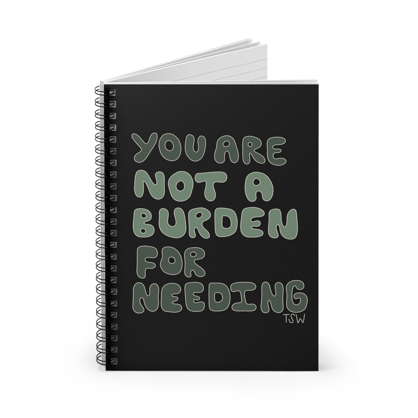 Spiral Notebook - You Are Not A Burden - 6x8