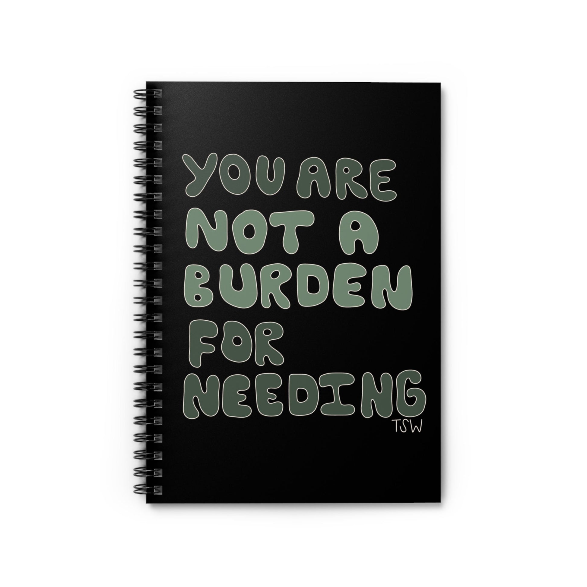 Spiral Notebook - You Are Not A Burden - 6x8